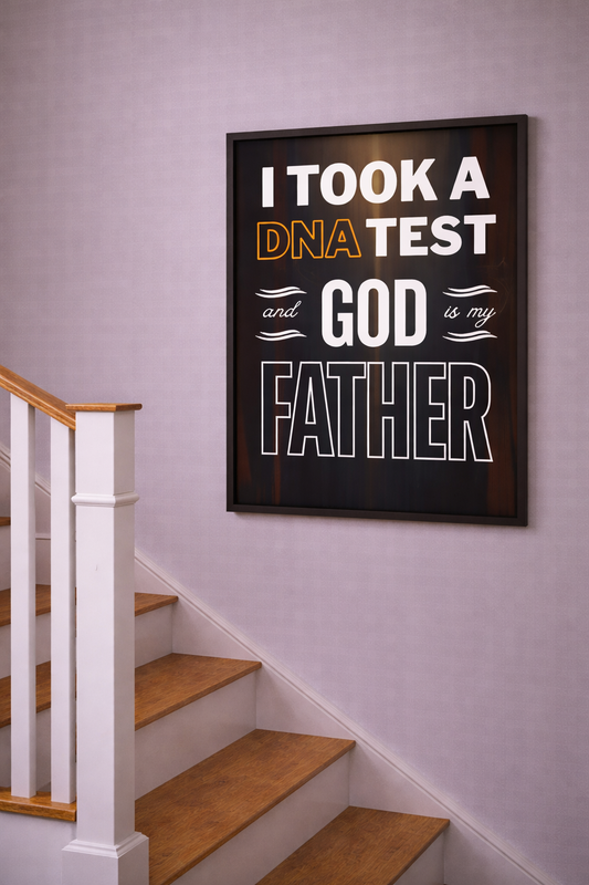 I Took a DNA Test and God Is My Father | Faith Wall Art Print